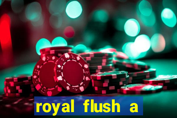 royal flush a maior jogada do poker